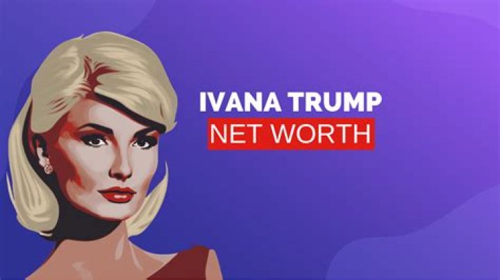 Ivana Trump Net Worth: A Comprehensive Analysis of Her Wealth and Influence